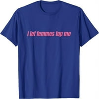 Dopustite ženama da na mene stave smiješnu lezbijsku biseksualnu majicu